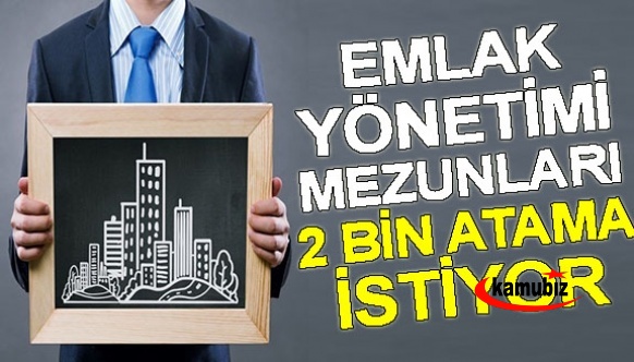 Emlak Yönetimi mezunları Milli Emlak'a 2000 atama istiyor! 1 kişilik alım istemiyor..