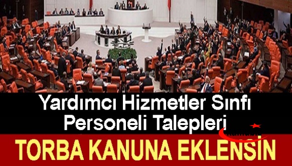 Yardımcı hizmetli sınıfı YHS personellerinin talepleri torba kanuna eklenmelidir!