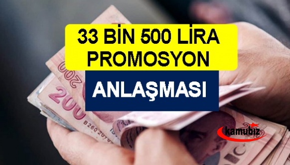 33 bin 500 liralık promosyon anlaşması imzalandı