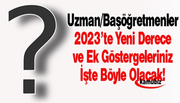 İşte Uzman/Başöğretmen Olacakların Yeni Dereceleri ve Ek Göstergeleri