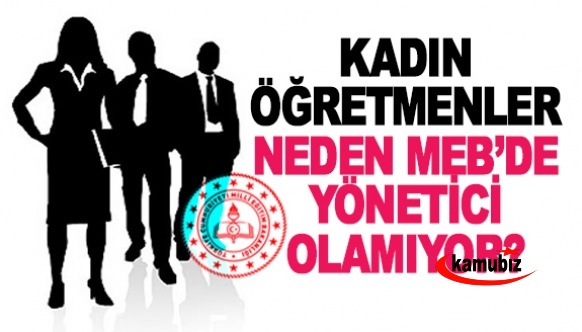 Kadın öğretmenler neden MEB'de yönetici olamıyor?