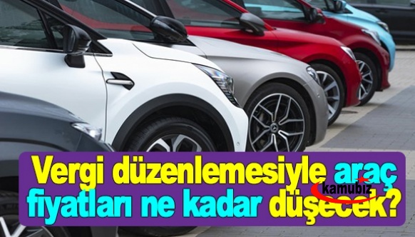 ÖTV matrah düzenlemesi ile sıfır araba fiyatları ne kadar düşecek? İşte hesaplama tablosu