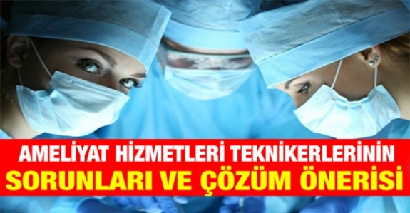 Ameliyat Hizmetleri Teknikerlerinin Sorunları ve Talepleri