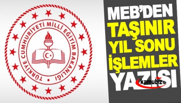 MEB'den Okul Müdürlerine 2022 Taşınır Yıl Sonu İşlemler Yazısı! İşte Okulların Taşınır Yıl Sonu İşlem Basamakları..