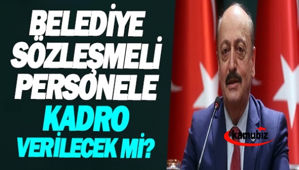 Sözleşmeliye kadro sözü hala hayata geçmedi! Belediye sözleşmeliler kapsamda mı?