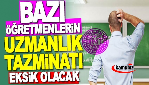 Hangi öğretmenlerin uzman öğretmenlik tazminatı eksik olacak?