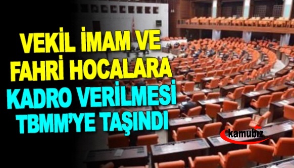 Vekil imamlara ve  Fahri Kuran kursu öğreticilerine kadro verilmesi Meclis gündemine taşındı