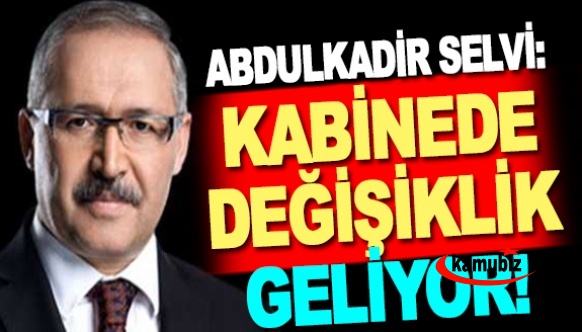 Kabine değişikliği geliyor! Abdulkadir Selvi açıkladı: Bakanlar milletvekili olacak