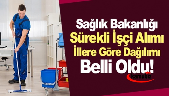 Sağlık Bakanlığı 11 bin 317 sürekli işçi alımı illere göre kadro dağılımı açıklandı