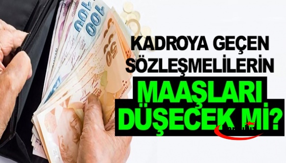 Kadroya Geçen Sözleşmeli Personelin Maaşları Düşecek mi? Uzmanlar Cevapladı!