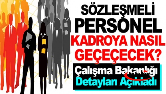 Sözleşmeli personel kadroya nasıl geçecek? Çalışma Bakanlığı madde madde açıkladı