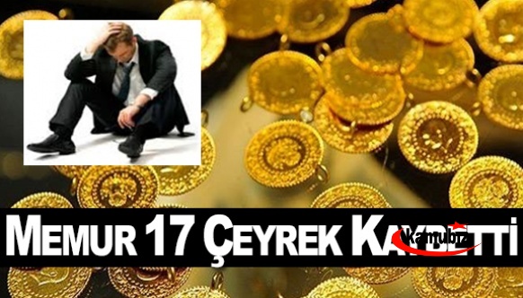 Memur 17 çeyrek altın kaybetti