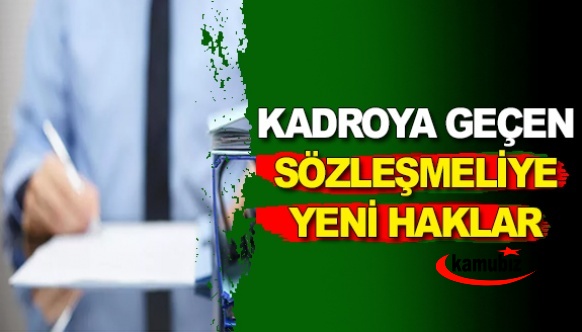 İşte kadroya geçen sözleşmelilerin yeni hakları