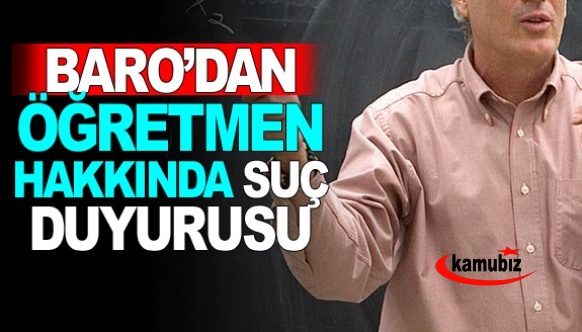 Baro'dan, öğretmen hakkında suç duyurusu! MEB soruşturma başlattı..