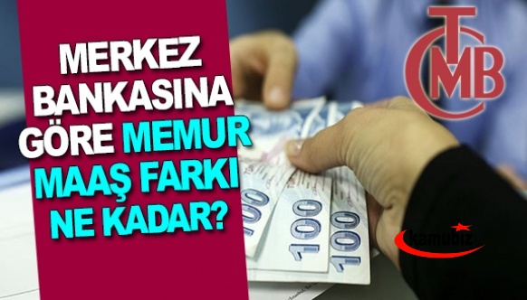 Merkez Bankası anketine göre memur maaş farkı ne kadar olacak?