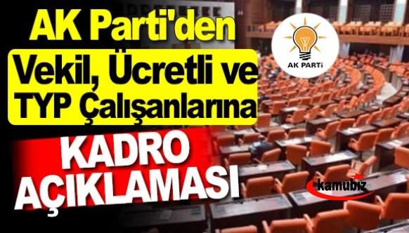 AK Parti'den vekil, ücretli ve TYP çalışanlarına kadro açıklaması