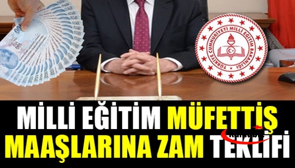 MHP'den, Milli Eğitim müfettiş maaşlarına zam teklifi! Şube müdürlerinin düşük maaşları da gündemde..