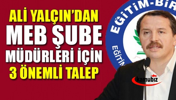 Ali Yalçın'dan MEB şube müdürlerine 3 önemli talep