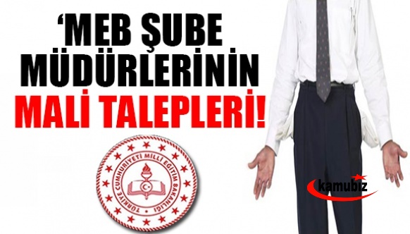 İşte MEB Şube Müdürlerinin Mali Haklara İlişkin Talepleri!