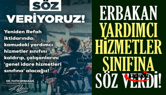 Erbakan, Yardımcı Hizmetler Sınıfına Söz Verdi!