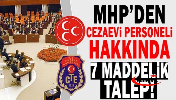 Milliyetçi Hareket Partisi Cezaevi Personeli İçin Taleplerini Açıkladı (7 Madde)