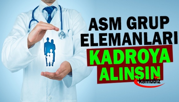 Aile Sağlı Merkezinde çalışan grup elemanları kadroya alınsın.