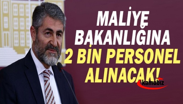 Maliye Bakanı Nebati açıkladı! 2 bin personel alınacak