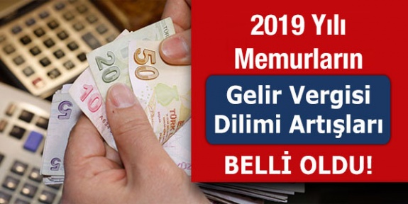 Memurların 2019 yılı gelir vergisi dilimleri belli oldu