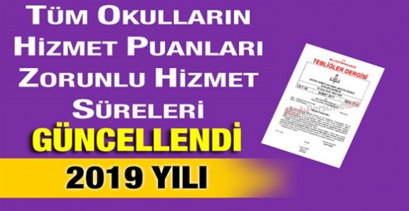 Tüm okulların 2019 yılı hizmet puanları ve zorunlu hizmet süreleri güncellendi