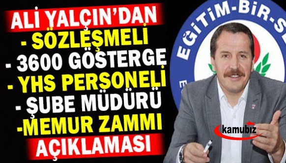 Ali Yalçın'dan önemli açıklamalar! 3600 ek gösterge, sözleşmeli, YHS personeli, şube müdürü, memur zammı..