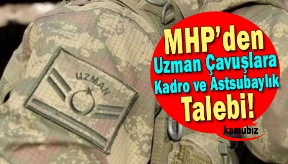 MHP'den uzman çavuşlar için 2 önemli talep! Kadro ve astsubaylık hakkı..