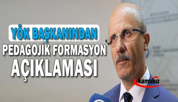 YÖK Başkanı Erol Özvar'dan 'Pedagojik formasyon' açıklaması! Memurlar içinde düzenleme var!