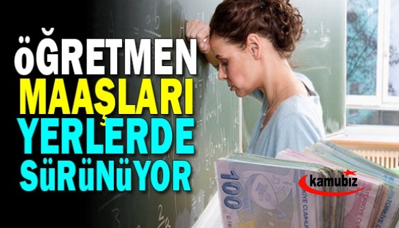 Öğretmen Maaşları Yerlerde Sürünüyor! Çare..