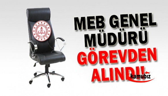 MEB Genel Müdür Görevden Alındı! Yerine Atama Yapıldı