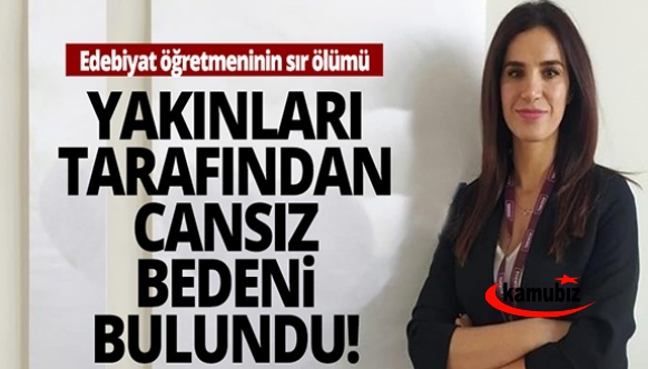 35 yaşındaki edebiyat öğretmeninin sır ölümü