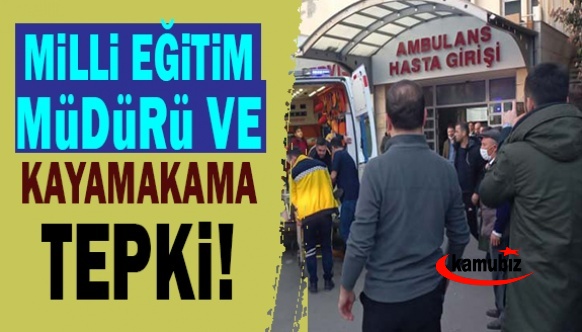 Kaymakam ve İl Milli Eğitim Müdürüne tepki!