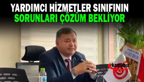 “Kamuda, yardımcı hizmetler sınıfına hak ettiği değer verilmeli”