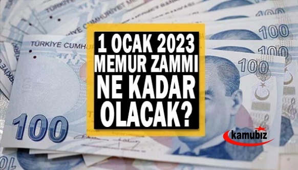 1 Ocak 2023'te memur zammı ne kadar olacak?