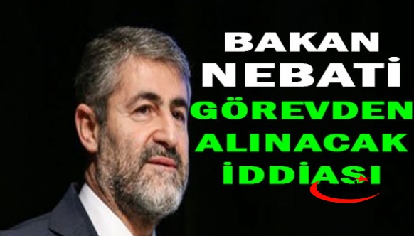 Bakan Nebati görevden alınacak iddiası