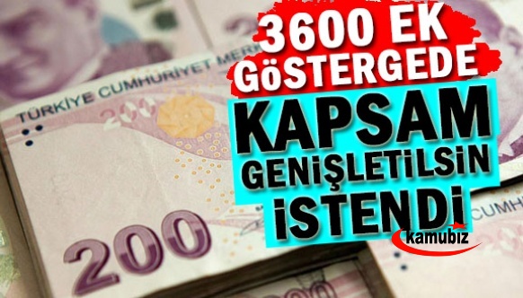 3600 Ek Göstergede Kapsam Genişletilsin İstendi