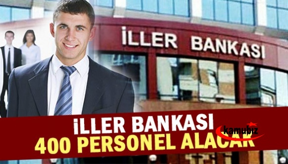 İller Bankası 400 personel alacak! İşte başvuru şartları ve illere göre kontenjan dağılımı