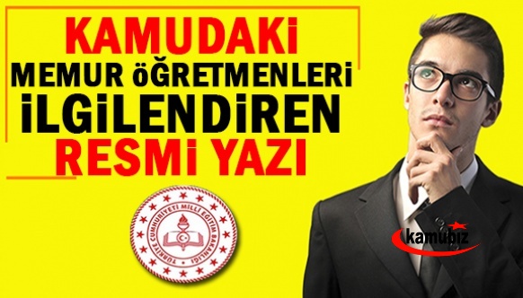 Kamudaki Memur Öğretmenleri İlgilendiren Resmi Yazı (12 Aralık 2022)