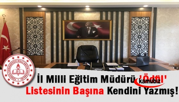 İl Milli Eğitim Müdürü 'ödül alacaklar' listesinin başına kendisini yazmış!  İkinci üçüncü sırada ise müdür yardımcıları var..