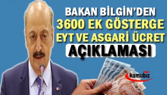 Bakan Bilgin'den asgari ücret, 3600 ek gösterge ve EYT için yeni açıklama