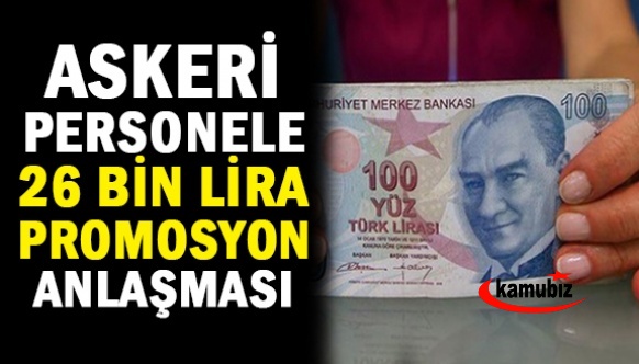 Askeri personeli ilgilendiren promosyon anlaşması imzalandı! Tek seferde 26 bin lira ödenecek