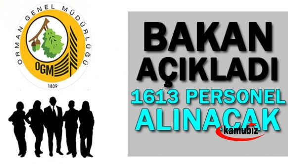 Bakan açıkladı! 1.613 personel alınacak