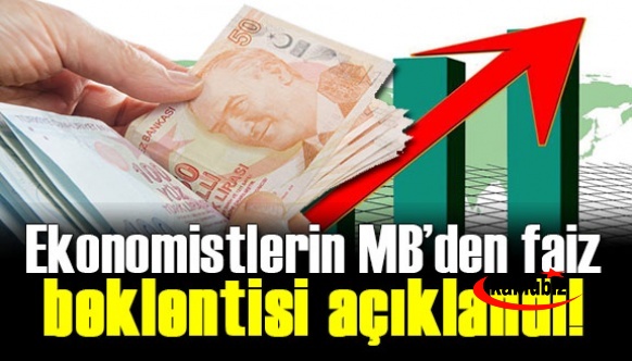 Ekonomistlerin, Merkez Bankasından faiz beklentisi açıklandı