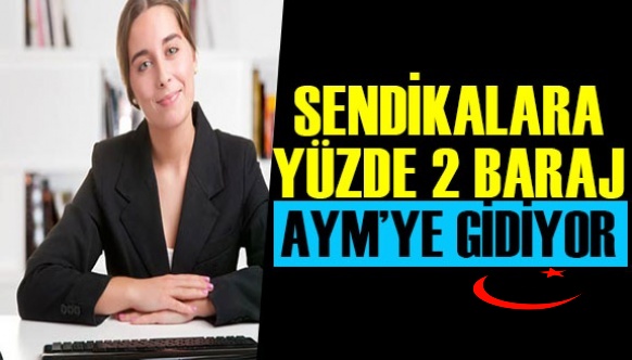 Memur Sendikalarına Yüzde 2 Baraj, Anayasa Mahkemesine Gidiyor