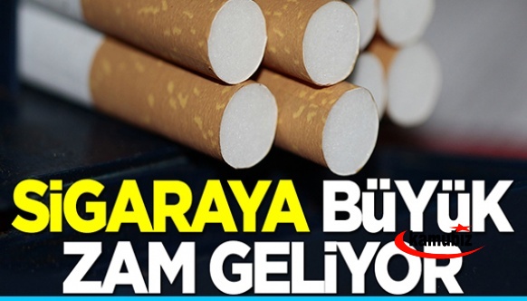 Sigaraya büyük zam geliyor! Oran belli oldu