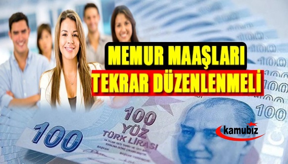 Memur maaşları tekrar düzenlenmeli